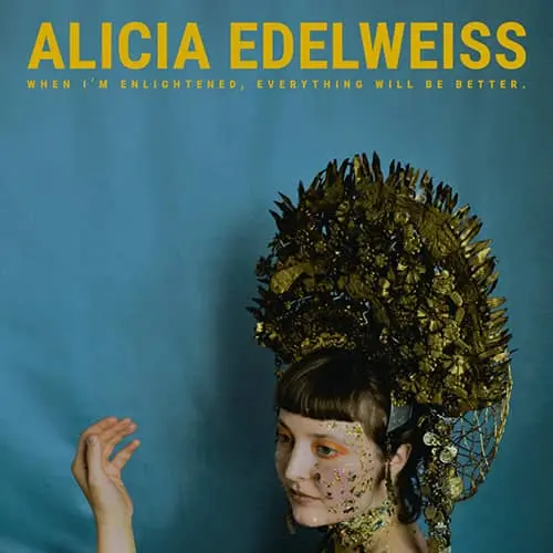 Alicia Edelweiss – When I'm enlightened, everything will be better