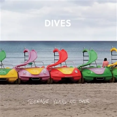 Dives – Teenage Years Are Over