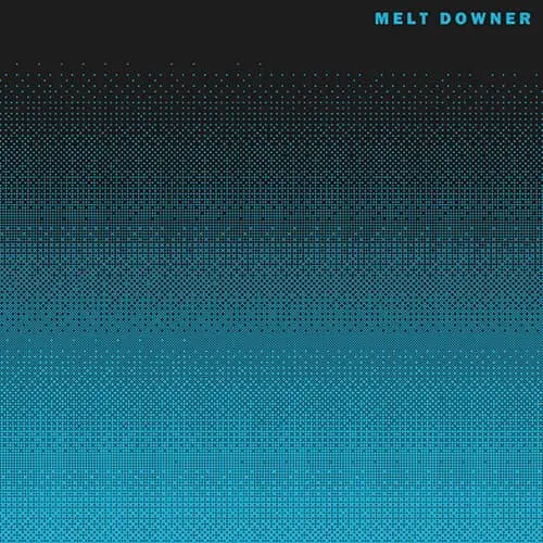 Melt Downer – III