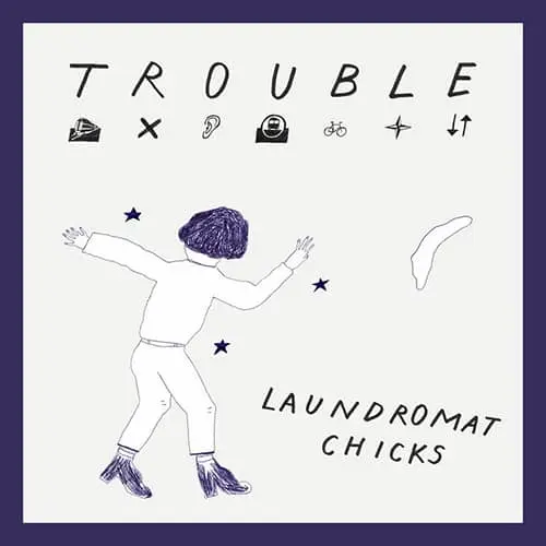 Laundromat Chicks – Trouble