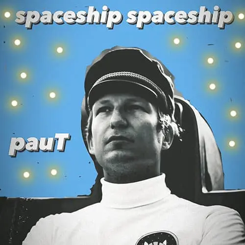 PauT – Spaceship Spaceship